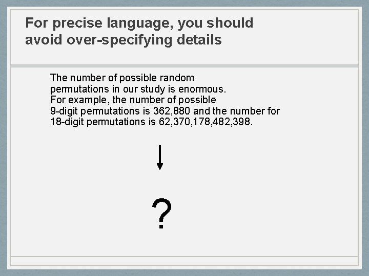 For precise language, you should avoid over-specifying details The number of possible random permutations