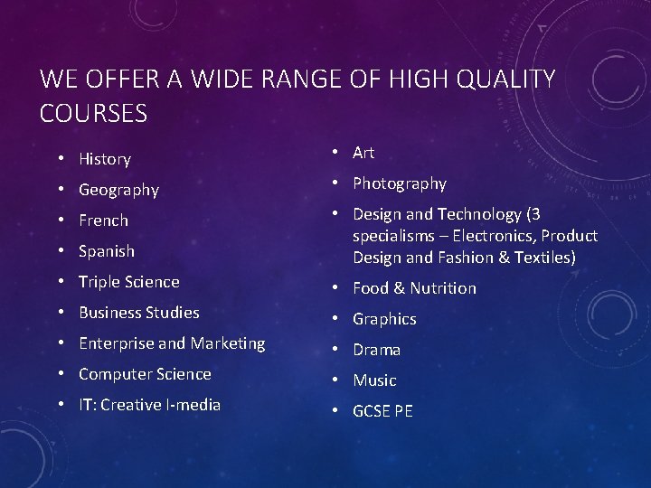 WE OFFER A WIDE RANGE OF HIGH QUALITY COURSES • History • Art •