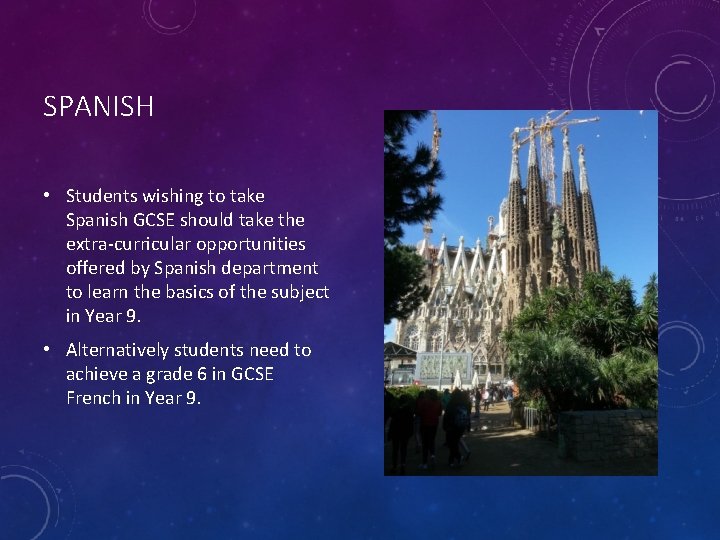 SPANISH • Students wishing to take Spanish GCSE should take the extra-curricular opportunities offered
