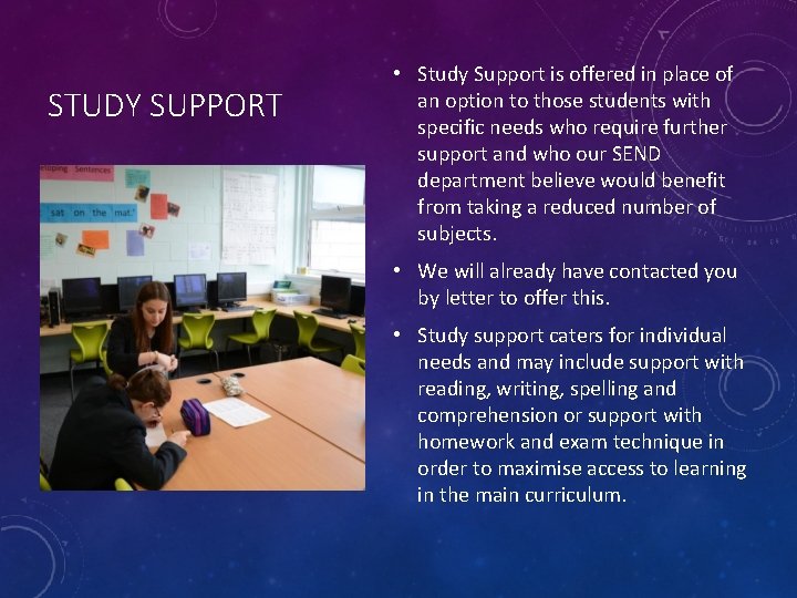 STUDY SUPPORT • Study Support is offered in place of an option to those