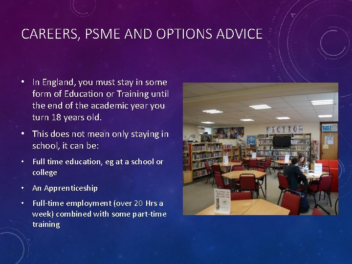 CAREERS, PSME AND OPTIONS ADVICE • In England, you must stay in some form