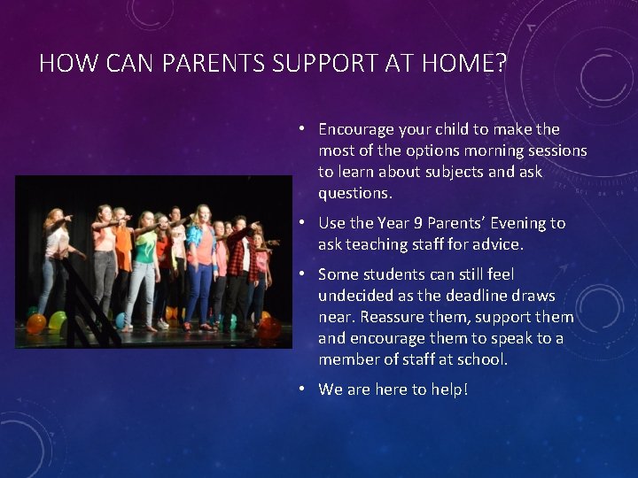 HOW CAN PARENTS SUPPORT AT HOME? • Encourage your child to make the most