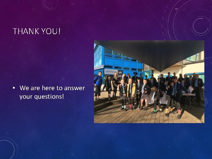 THANK YOU! • We are here to answer your questions! 