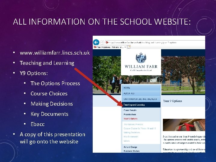 ALL INFORMATION ON THE SCHOOL WEBSITE: • www. williamfarr. lincs. sch. uk • Teaching