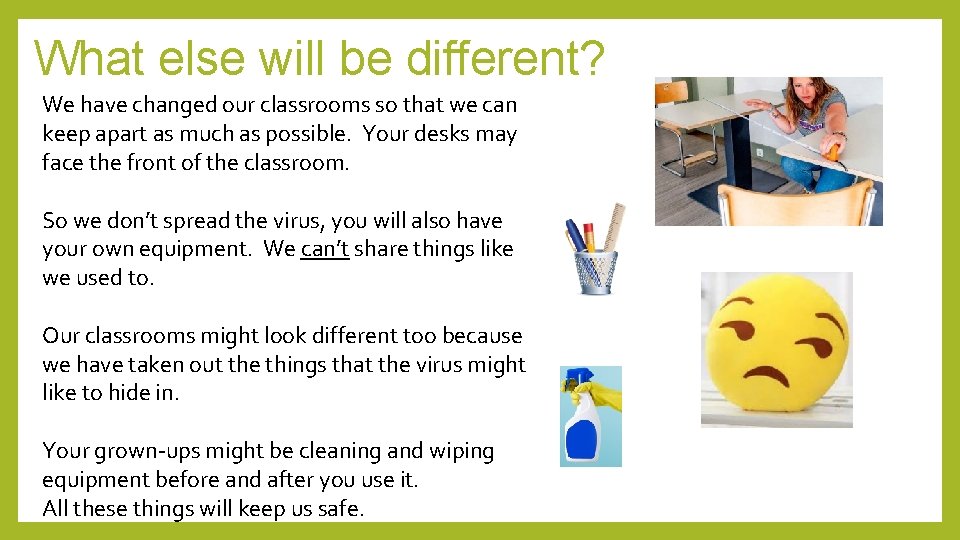 What else will be different? We have changed our classrooms so that we can