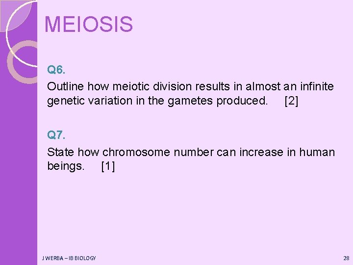 MEIOSIS Q 6. Outline how meiotic division results in almost an infinite genetic variation