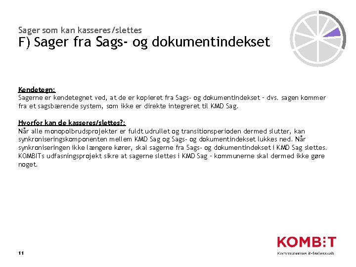 Sager som kan kasseres/slettes F) Sager fra Sags- og dokumentindekset Kendetegn: Sagerne er kendetegnet