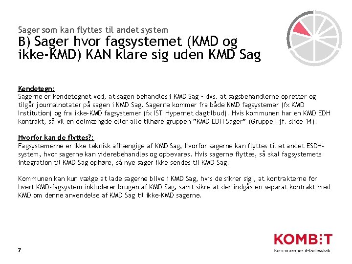 Sager som kan flyttes til andet system B) Sager hvor fagsystemet (KMD og ikke-KMD)