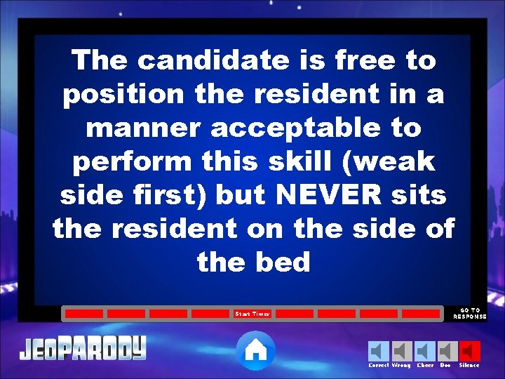 The candidate is free to position the resident in a manner acceptable to perform