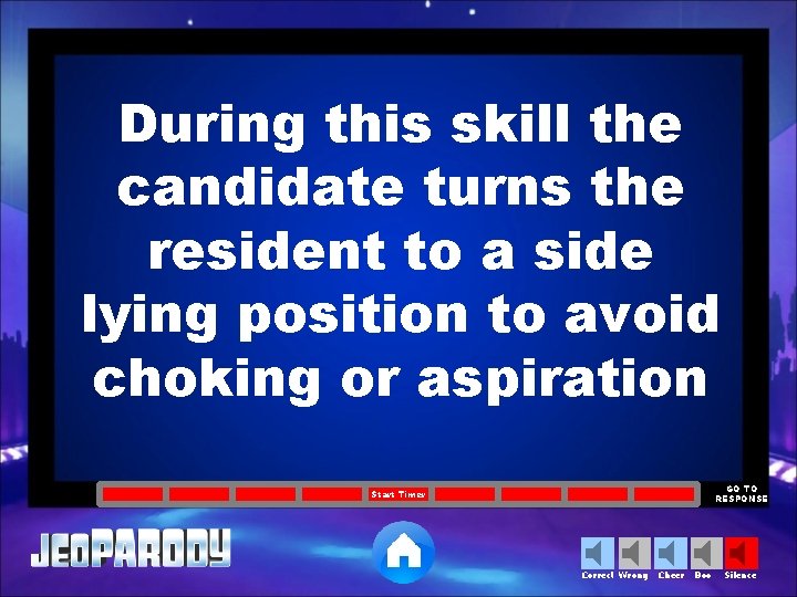 During this skill the candidate turns the resident to a side lying position to