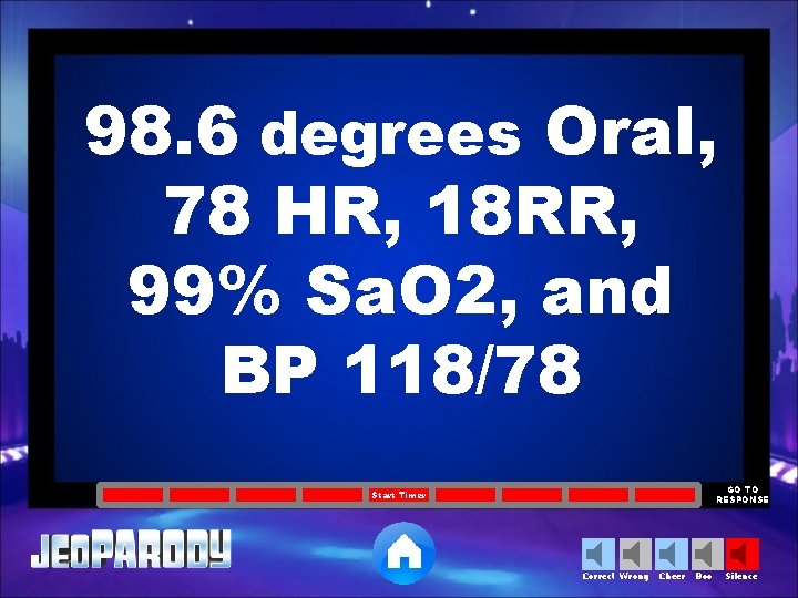 98. 6 degrees Oral, 78 HR, 18 RR, 99% Sa. O 2, and BP