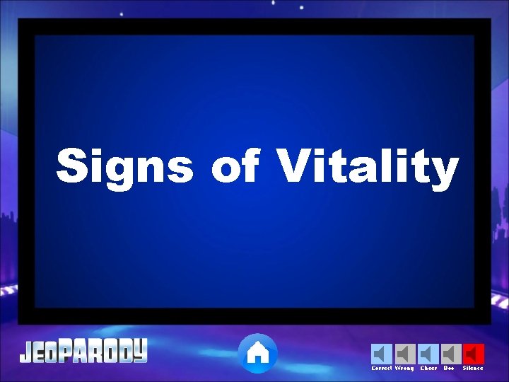 Signs of Vitality Correct Wrong Cheer Boo Silence 