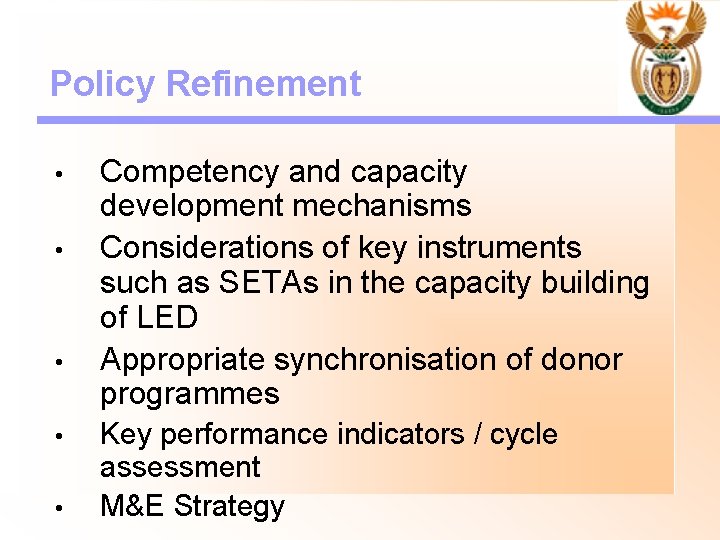 Policy Refinement • • • Competency and capacity development mechanisms Considerations of key instruments