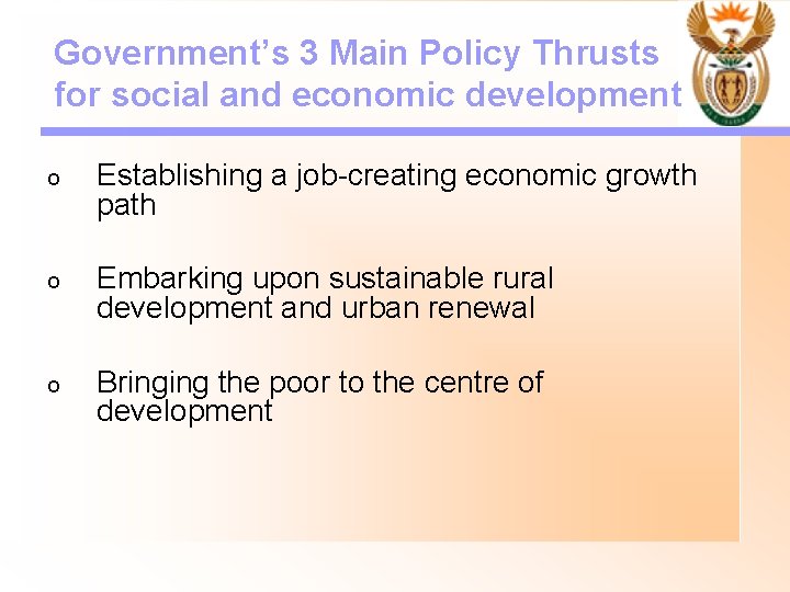 Government’s 3 Main Policy Thrusts for social and economic development o Establishing a job-creating