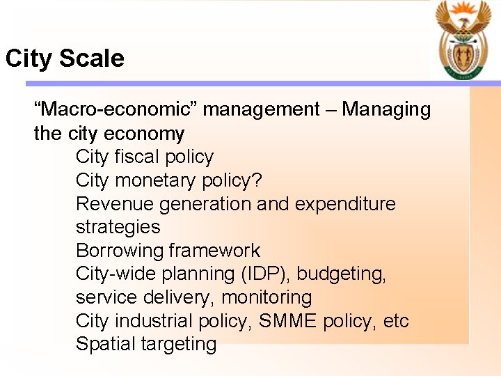 City Scale “Macro-economic” management – Managing the city economy City fiscal policy City monetary