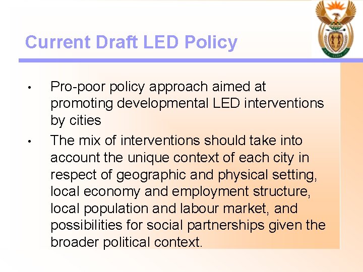 Current Draft LED Policy • • Pro-poor policy approach aimed at promoting developmental LED