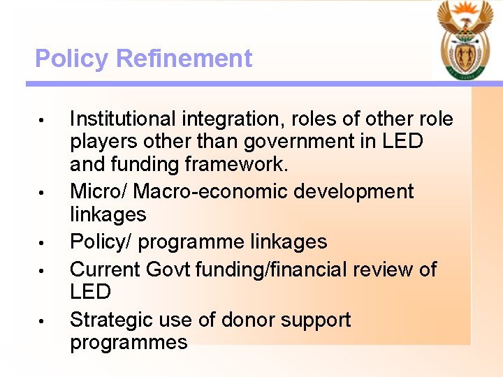 Policy Refinement • • • Institutional integration, roles of other role players other than