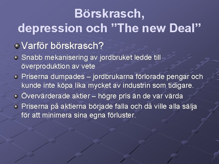 Börskrasch, depression och ”The new Deal” Varför börskrasch? Snabb mekanisering av jordbruket ledde till