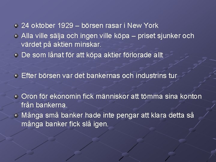 24 oktober 1929 – börsen rasar i New York Alla ville sälja och ingen