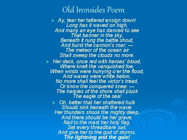 Old Ironsides Poem Ay, tear her tattered ensign down! Long has it waved on