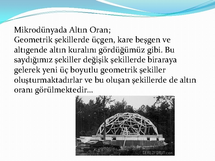 Mikrodünyada Altın Oran; Geometrik şekillerde üçgen, kare beşgen ve altıgende altın kuralını gördüğümüz gibi.