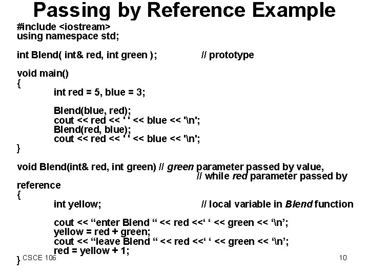 Passing by Reference Example #include <iostream> using namespace std; int Blend( int& red, int