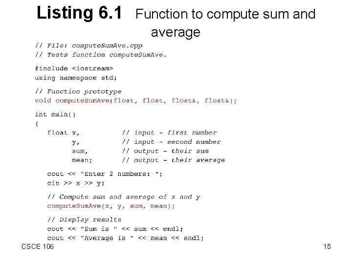 Listing 6. 1 CSCE 106 Function to compute sum and average 15 