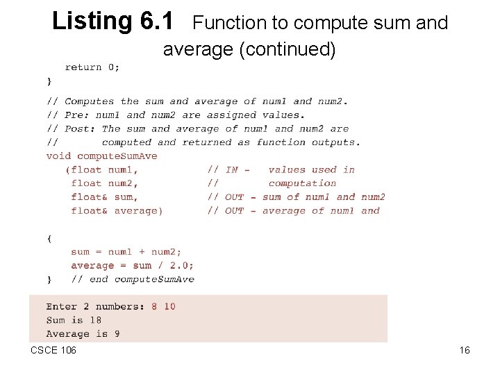 Listing 6. 1 Function to compute sum and average (continued) CSCE 106 16 