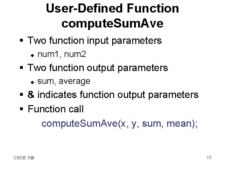 User-Defined Function compute. Sum. Ave § Two function input parameters u num 1, num