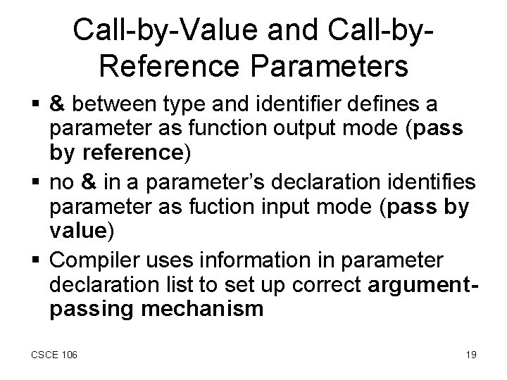 Call-by-Value and Call-by. Reference Parameters § & between type and identifier defines a parameter