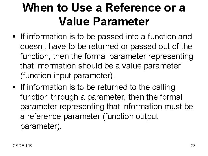 When to Use a Reference or a Value Parameter § If information is to