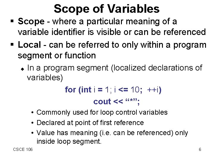 Scope of Variables § Scope - where a particular meaning of a variable identifier