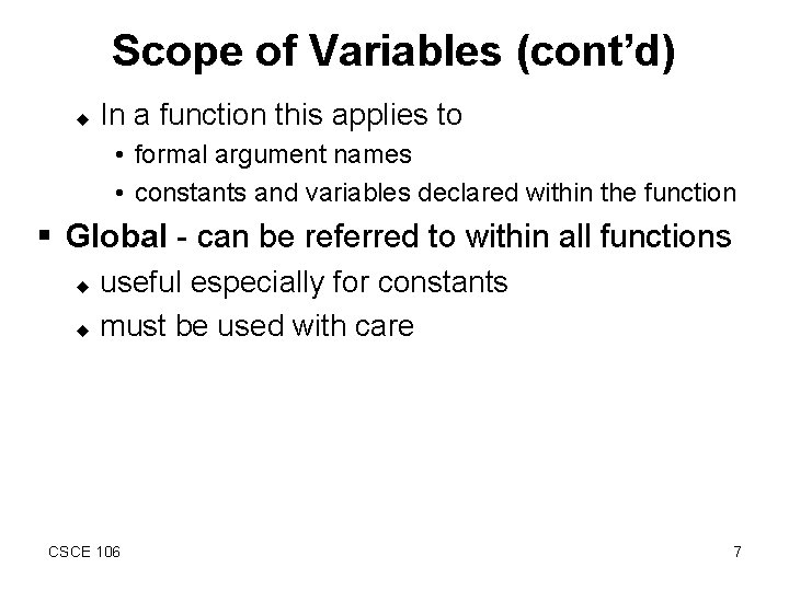 Scope of Variables (cont’d) u In a function this applies to • formal argument