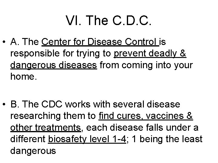 VI. The C. D. C. • A. The Center for Disease Control is responsible