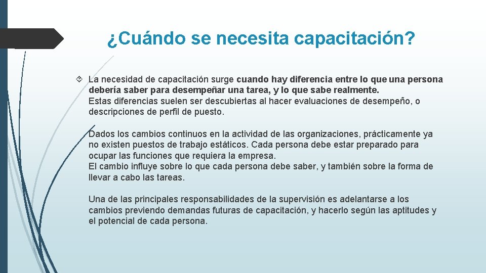 ¿Cuándo se necesita capacitación? La necesidad de capacitación surge cuando hay diferencia entre lo