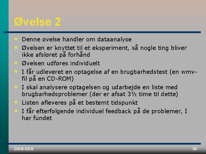 Øvelse 2 • • Denne øvelse handler om dataanalyse Øvelsen er knyttet til et