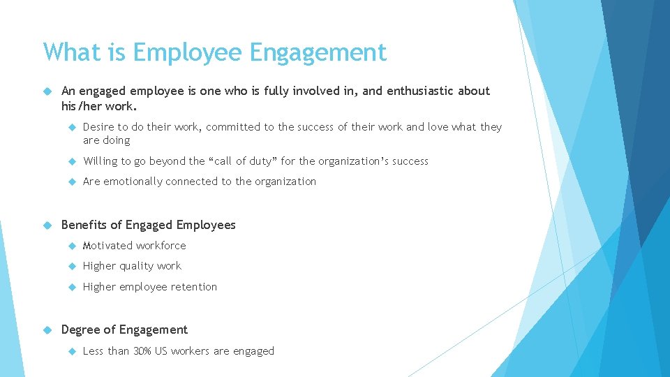 What is Employee Engagement An engaged employee is one who is fully involved in,