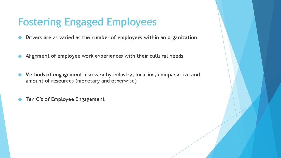 Fostering Engaged Employees Drivers are as varied as the number of employees within an