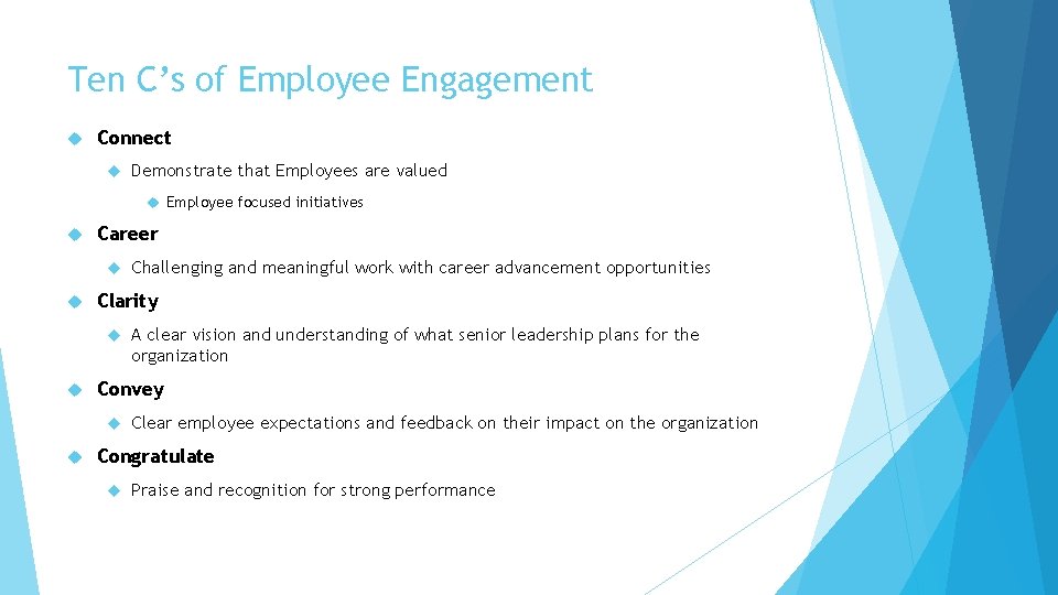 Ten C’s of Employee Engagement Connect Demonstrate that Employees are valued Employee focused initiatives