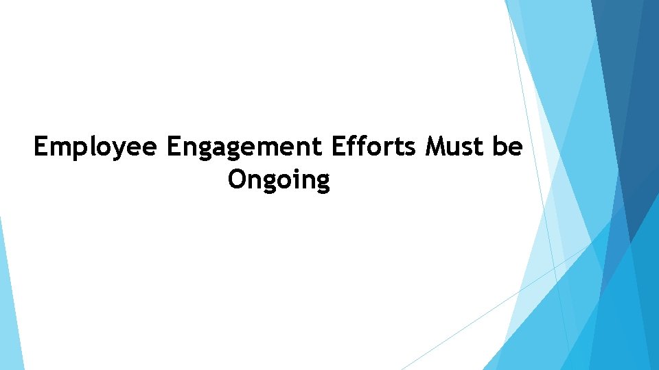 Employee Engagement Efforts Must be Ongoing 
