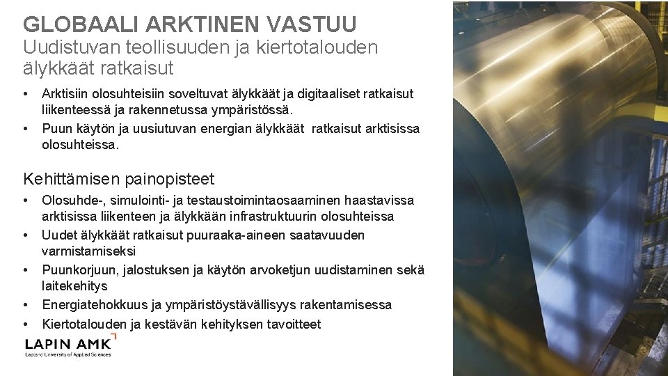 GLOBAALI ARKTINEN VASTUU Uudistuvan teollisuuden ja kiertotalouden älykkäät ratkaisut • • Arktisiin olosuhteisiin soveltuvat