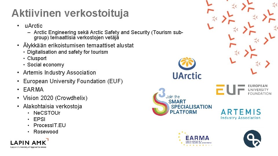 Aktiivinen verkostoituja • u. Arctic – Arctic Engineering sekä Arctic Safety and Security (Tourism