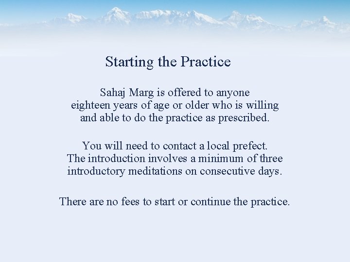 Starting the Practice Sahaj Marg is offered to anyone eighteen years of age or