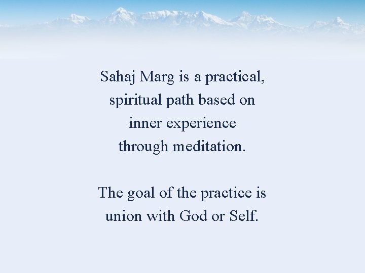 Sahaj Marg is a practical, spiritual path based on inner experience through meditation. The