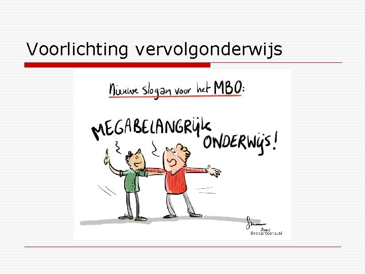 Voorlichting vervolgonderwijs Welkom! 