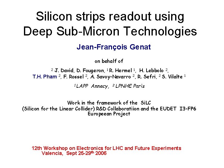 Silicon strips readout using Deep Sub-Micron Technologies Jean-François Genat on behalf of J. David,