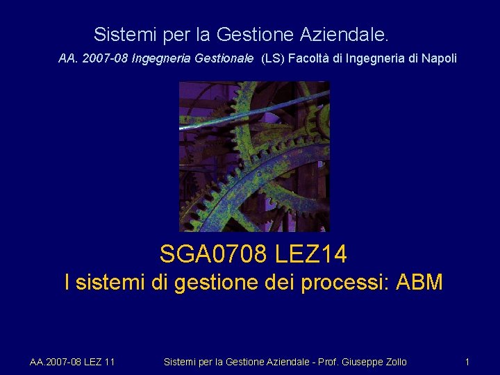 Sistemi per la Gestione Aziendale. AA. 2007 -08 Ingegneria Gestionale (LS) Facoltà di Ingegneria