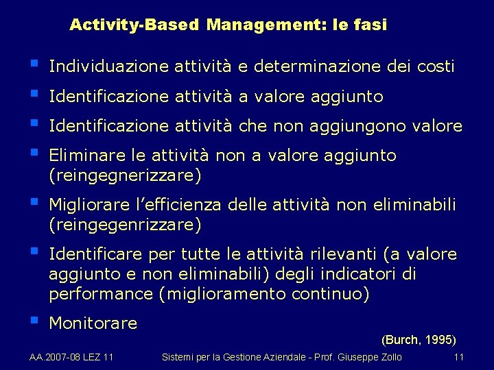 Activity-Based Management: le fasi § § Individuazione attività e determinazione dei costi § Migliorare