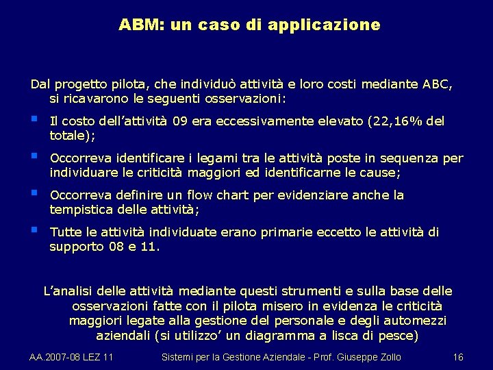 ABM: un caso di applicazione Dal progetto pilota, che individuò attività e loro costi