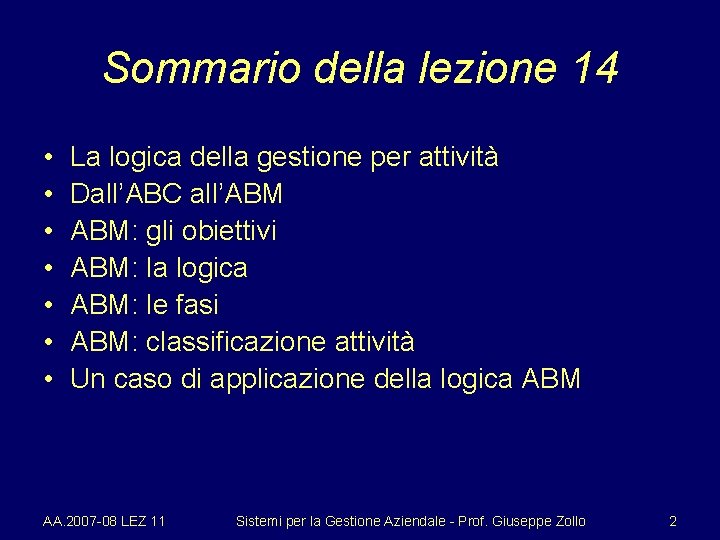 Sommario della lezione 14 • • La logica della gestione per attività Dall’ABC all’ABM